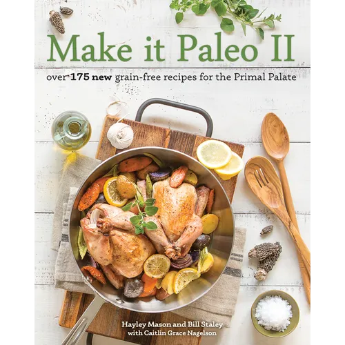 Make It Paleo II: Over 175 New Grain-Free Recipes for the Primal Palate - Paperback