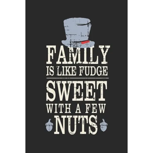 Family Is Like Fudge, Sweet With A Few Nuts: Funny Quote For Families Grey Hat With Black/ Gifts/ Birthday/Christmas 6x9 - Paperback