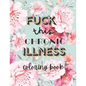 Fuck this chronic illness Coloring Book - Paperback