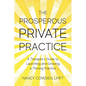 The Prosperous Private Practice: A Therapist's Guide to Launching and Growing a Thriving Practice - Paperback