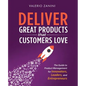 Deliver Great Products That Customers Love: The Guide to Product Management for Innovators, Leaders, and Entrepreneurs - Paperback