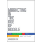 Marketing in the Age of Google, Revised and Updated: Your Online Strategy Is Your Business Strategy - Paperback