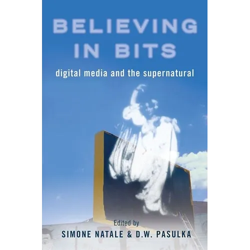 Believing in Bits: Digital Media and the Supernatural - Paperback