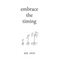 Embrace The Timing - Paperback