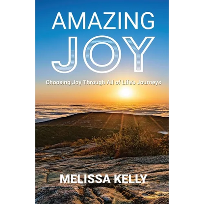 Amazing Joy: Choosing Joy Through All of Life's Journeys - Paperback