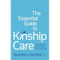 The Essential Guide to Kinship Care: Trauma-Informed, Practical Help for You and Your Family - Paperback