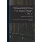 "Romance From the Old Family Tree"; a Genealogical Record and Historical Brief of the Family of Liebendörfer - Paperback