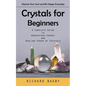 Crystals for Beginners: Cleanse Your Soul and Be Happy Everyday (A Complete Guide to Understand Energy and Healing Power of Crystals) - Paperback