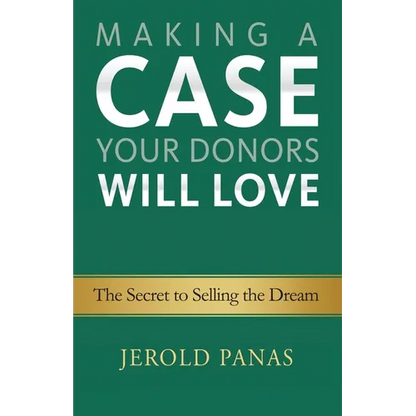 Making a Case Your Donors Will Love: The Secret to Selling the Dream - Paperback