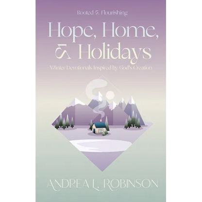 Hope, Home, & Holidays: Winter Devotionals Inspired by God's Creation - Paperback