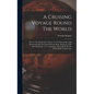 A Cruising Voyage Round The World: First To The South-seas, Thence To The East-indies, And Homewards By The Cape Of Good Hope. Begun In 1708, And Fini - Hardcover