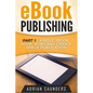 eBook Publishing Part 1: Kindle, iBook, Nook, Kobo and Create Space Publication - Paperback