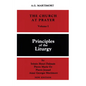 The Church at Prayer: Volume I: Principles of the Liturgy Volume 1 - Paperback
