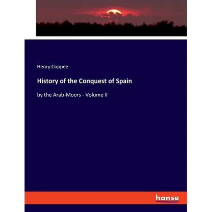History of the Conquest of Spain: by the Arab-Moors - Volume II - Paperback