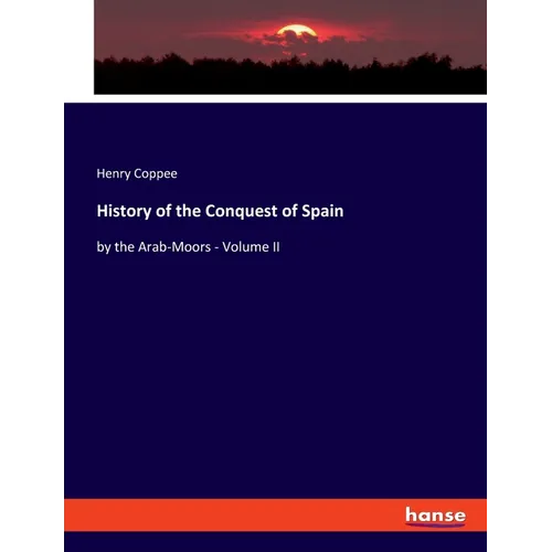 History of the Conquest of Spain: by the Arab-Moors - Volume II - Paperback