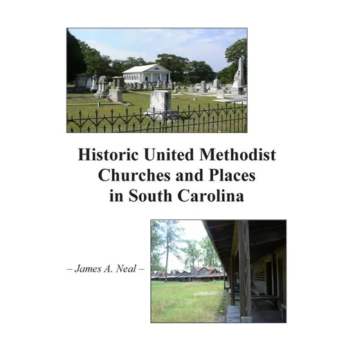 Historic United Methodist Churches and Places in South Carolina - Paperback