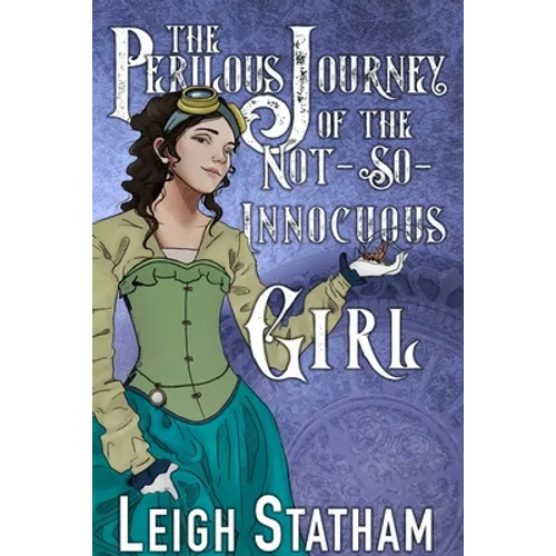 The Perilous Journey of the Not-So-Innocuous Girl: Perilous Journey Book 1 - Paperback