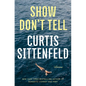 Show Don't Tell: Stories - Hardcover