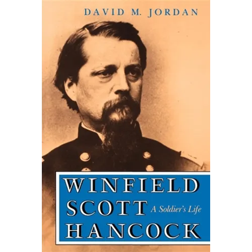 Winfield Scott Hancock: A Soldier S Life - Paperback