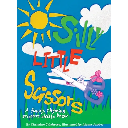 Silly Little Scissors: A Funny, Rhyming Scissors Skills Picture Book - Hardcover