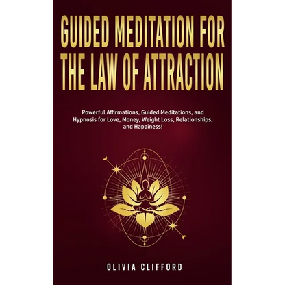 Guided Meditation for The Law of Attraction: Powerful Affirmations, Guided Meditation, and Hypnosis for Love, Money, Weight Loss, Relationships, and H - Paperback