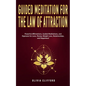 Guided Meditation for The Law of Attraction: Powerful Affirmations, Guided Meditation, and Hypnosis for Love, Money, Weight Loss, Relationships, and H - Paperback