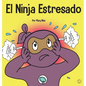 El Ninja Estresado: Un libro para niños sobre cómo lidiar con el estrés y la ansiedad - Hardcover