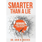 Smarter Than A Lie: Winning Against Liars Without Losing Your Mind - Hardcover