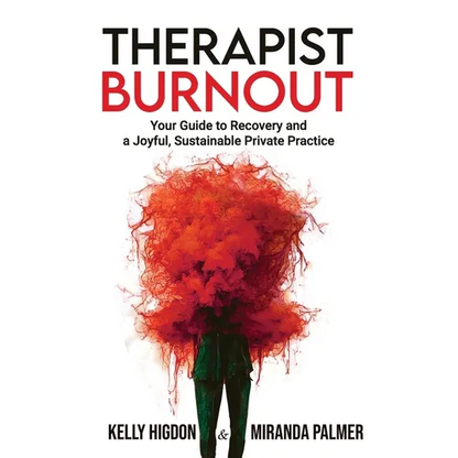 Therapist Burnout: Your Guide to Recovery and a Joyful, Sustainable Private Practice - Paperback