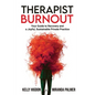 Therapist Burnout: Your Guide to Recovery and a Joyful, Sustainable Private Practice - Paperback