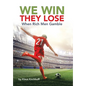 We Win - They Lose: When Rich Men Gamble - Hardcover