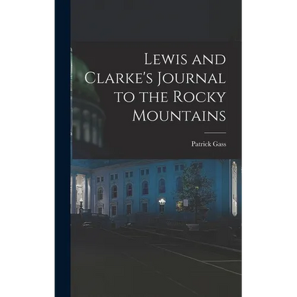 Lewis and Clarke's Journal to the Rocky Mountains - Hardcover