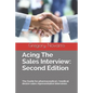 Acing the Sales Interview: Second Edition: The Guide for Pharmaceutical /Medical Device Sales Representative Interviews - Paperback