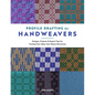 Profile Drafting for Handweavers: Designs, Projects, and Expert Tips for Turning Your Ideas Into Weave Structures - Hardcover