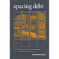 Spacing Debt: Obligations, Violence, and Endurance in Ramallah, Palestine - Paperback