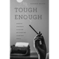 Tough Enough: Arbus, Arendt, Didion, McCarthy, Sontag, Weil - Paperback