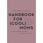 The Rebel Mama's Handbook for (Cool) Moms - Paperback