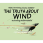 The Truth about Wind - Hardcover