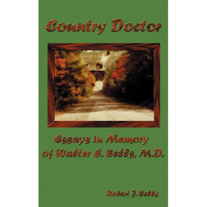 Country Doctor: Essays in Memory of Walter E. Eells, M.D. - Paperback