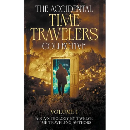 The Accidental Time Travelers Collective, Volume One - Paperback