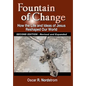 Fountain of Change (Second Edition): How the Life and Ideas of Jesus Reshaped Our World - Hardcover