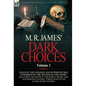 M. R. James' Dark Choices: Volume 1-A Selection of Fine Tales of the Strange and Supernatural Endorsed by the Master of the Genre; Including Two - Hardcover