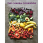 The Chakra Cookbook: Colorful Vegan Recipes to Balance Your Body and Energize Your Spirit - Hardcover