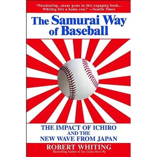 The Samurai Way of Baseball: The Impact of Ichiro and the New Wave from Japan - Paperback