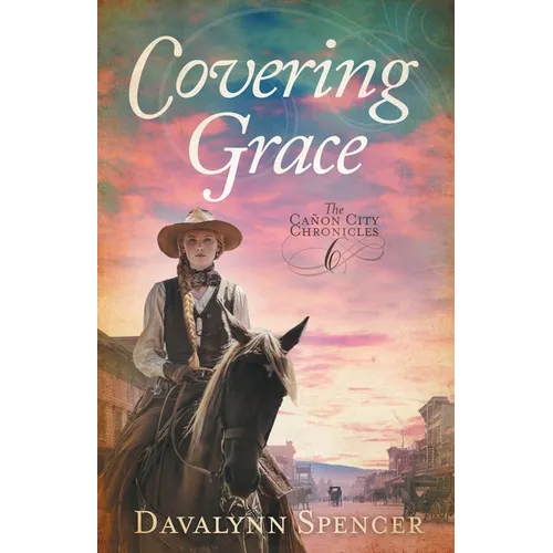 Covering Grace: Book 6 of The Cañon City Chronicles - A Sweet Historical Western Romance - Paperback