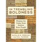 In Trembling Boldness: Wisdom for Today from Ancient Jesus People - Hardcover