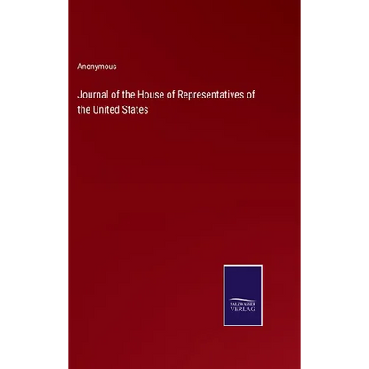 Journal of the House of Representatives of the United States - Hardcover