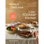 Always Delicious Low-Fodmap Kitchen: Stress-Free Lunches and Dinners to Manage Food Intolerances and Ibs - Paperback