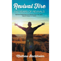 Revival Fire, 150 Years of Revivals, Spiritual Awakenings and Moves of the Holy Spirit: Days of Heaven on Earth! - Hardcover