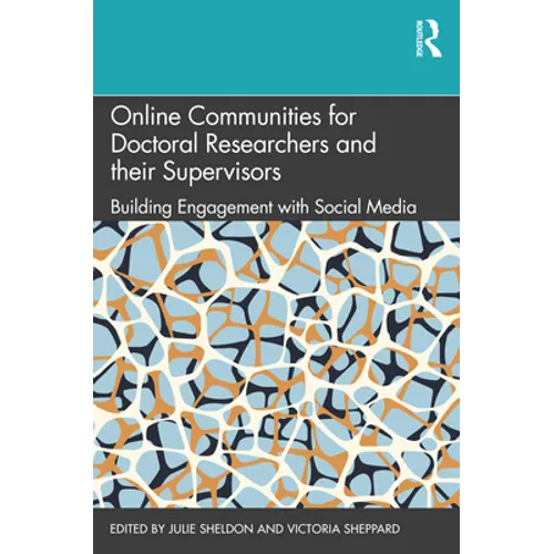 Online Communities for Doctoral Researchers and Their Supervisors: Building Engagement with Social Media - Paperback